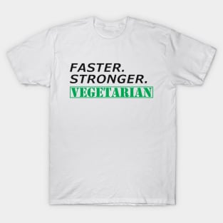 Vegetarian - Faster Stronger Vegetarian T-Shirt